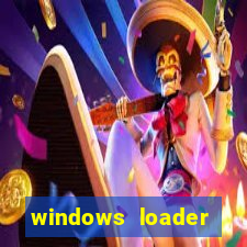 windows loader ativador windows 7